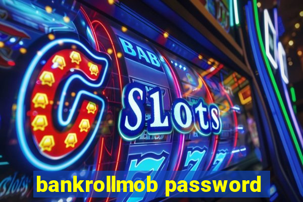 bankrollmob password