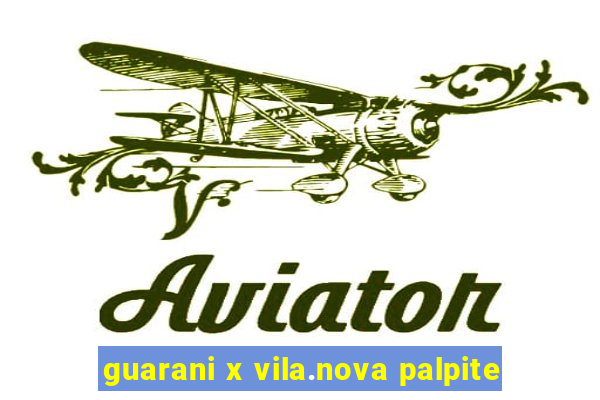 guarani x vila.nova palpite