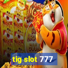 tig slot 777