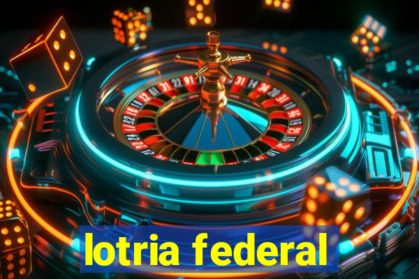 lotria federal