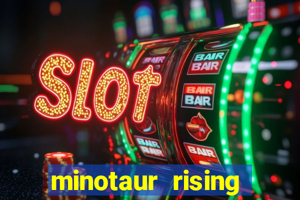 minotaur rising slot demo