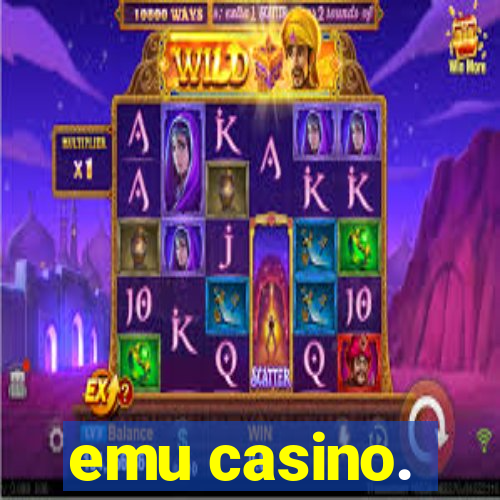 emu casino.