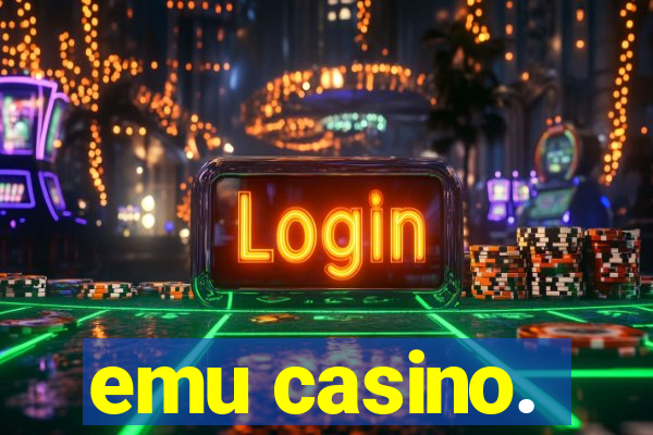 emu casino.