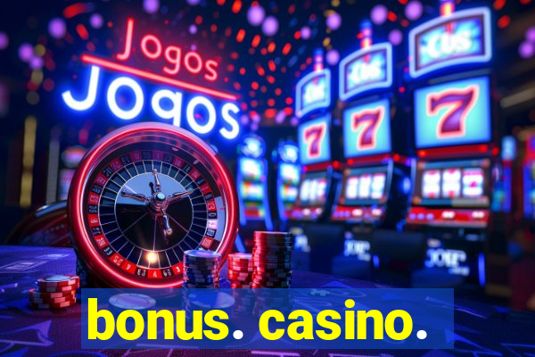 bonus. casino.