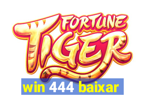 win 444 baixar