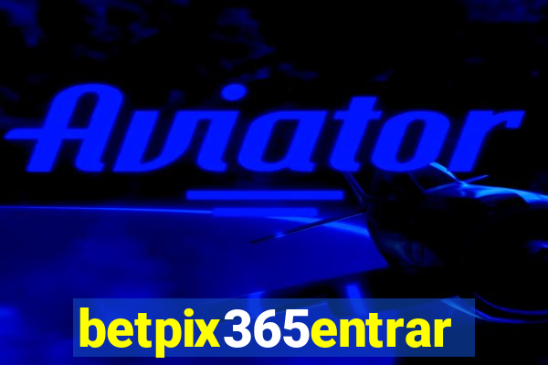 betpix365entrar