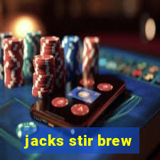 jacks stir brew