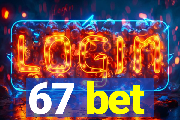 67 bet