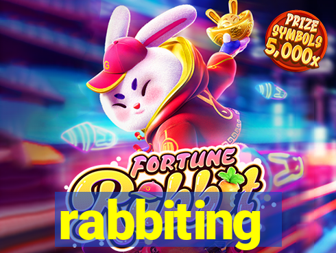 rabbiting