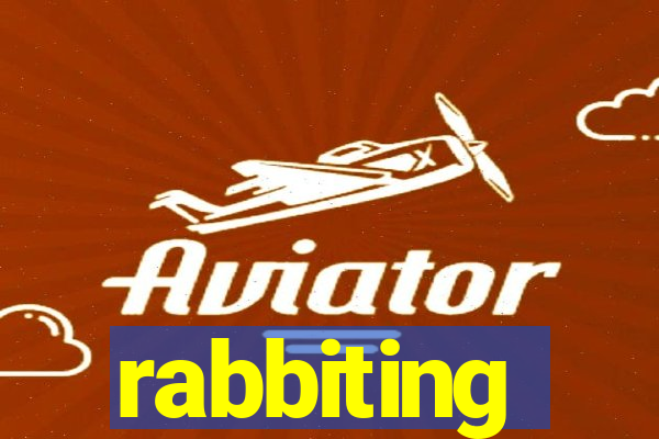 rabbiting