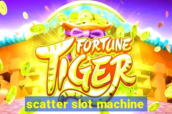 scatter slot machine