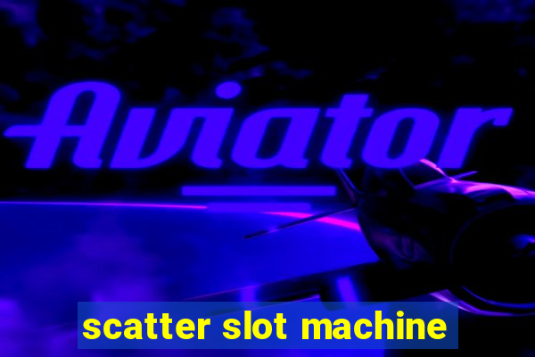 scatter slot machine