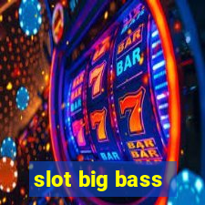 slot big bass