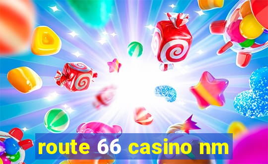 route 66 casino nm