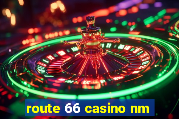 route 66 casino nm