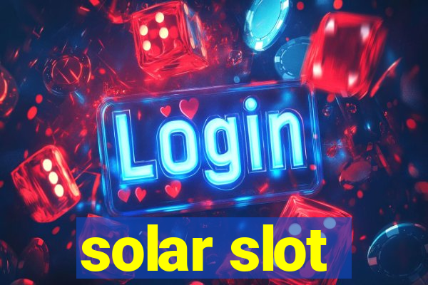 solar slot