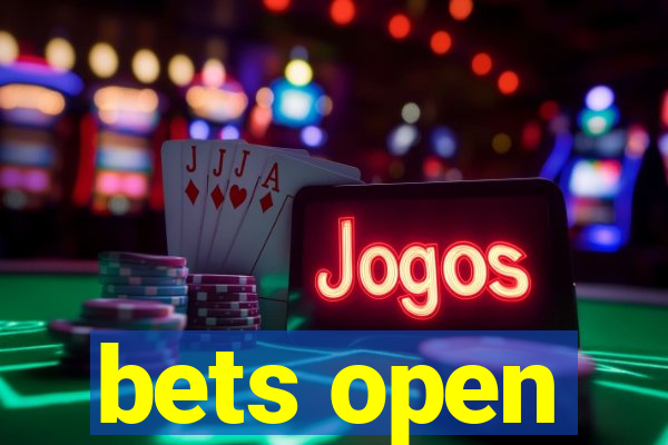 bets open