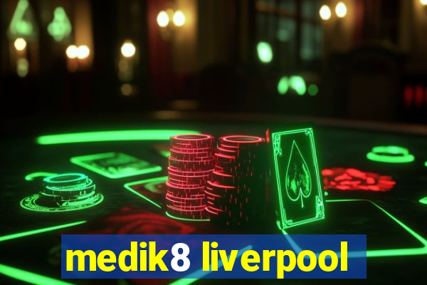 medik8 liverpool