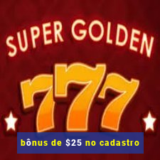 bônus de $25 no cadastro