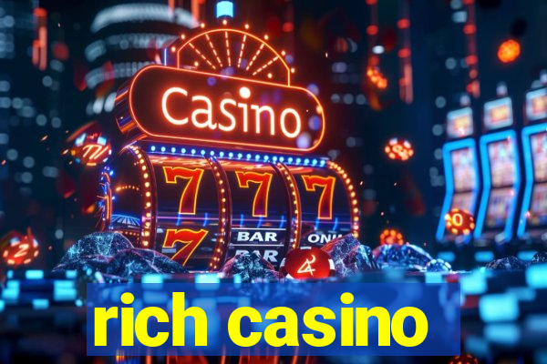 rich casino