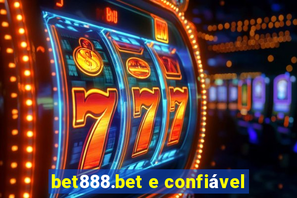 bet888.bet e confiável