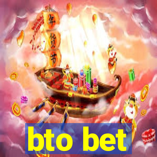 bto bet