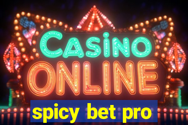 spicy bet pro