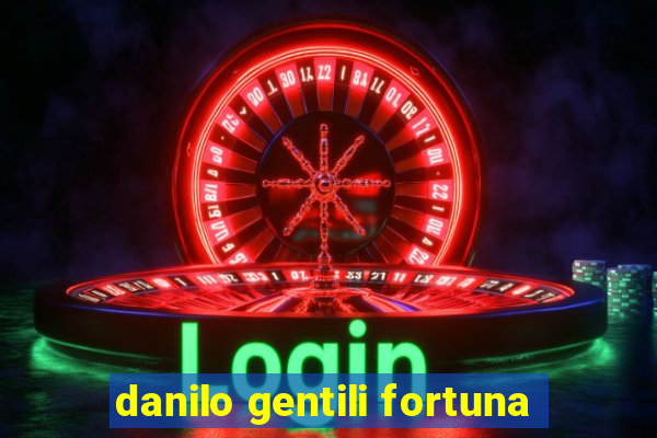 danilo gentili fortuna