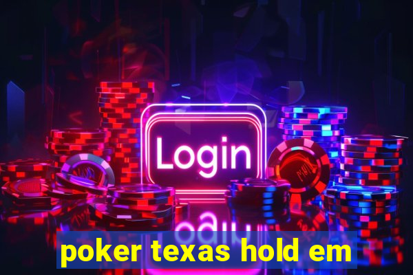 poker texas hold em