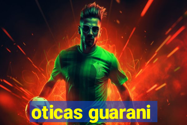 oticas guarani