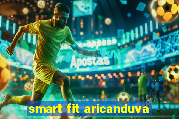 smart fit aricanduva