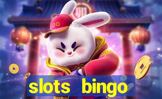 slots  bingo