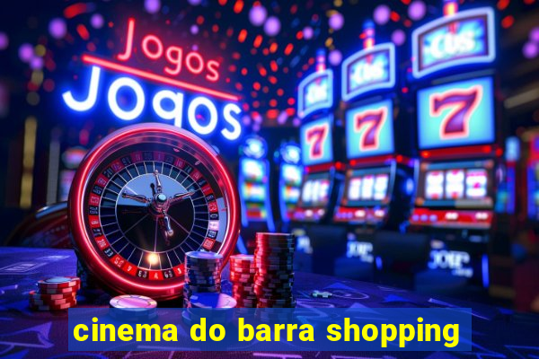 cinema do barra shopping