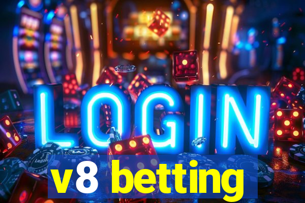 v8 betting