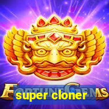 super cloner