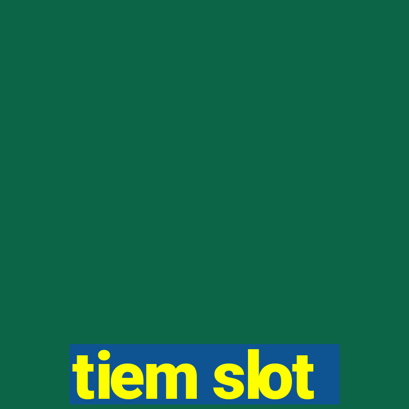 tiem slot