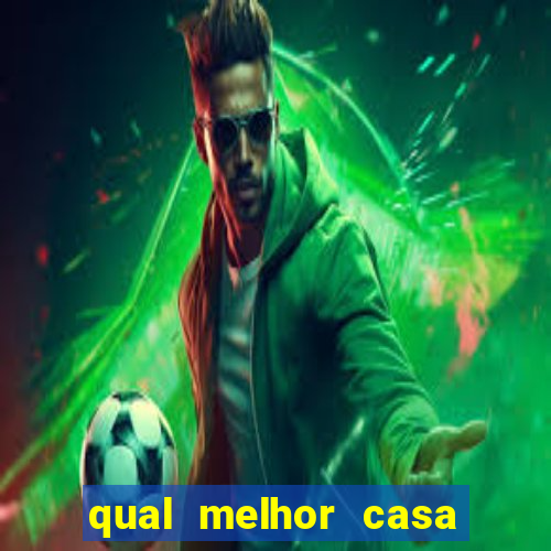 qual melhor casa de aposta