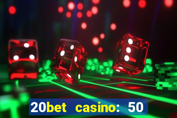 20bet casino: 50 free spins