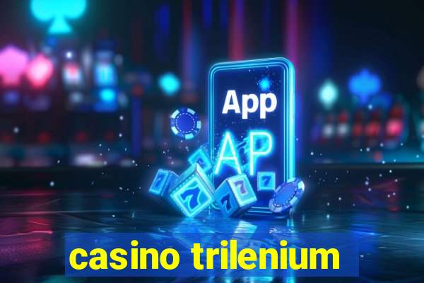 casino trilenium