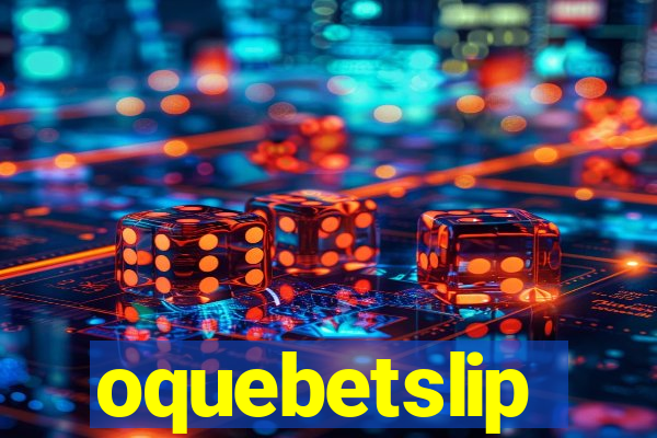 oquebetslip