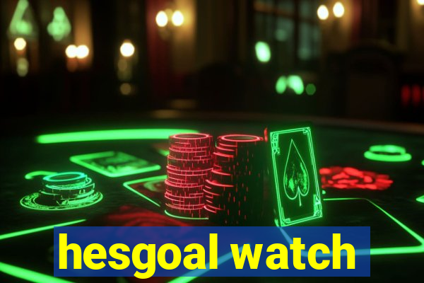 hesgoal watch