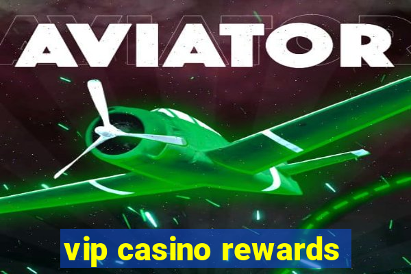 vip casino rewards