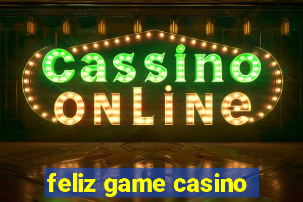 feliz game casino