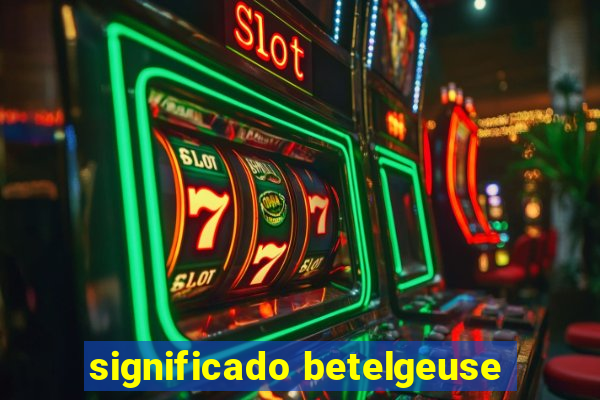 significado betelgeuse