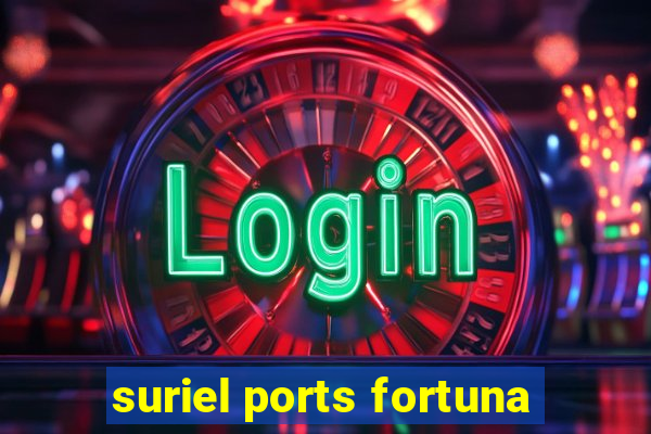 suriel ports fortuna