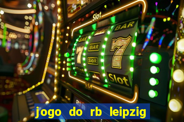 jogo do rb leipzig ao vivo