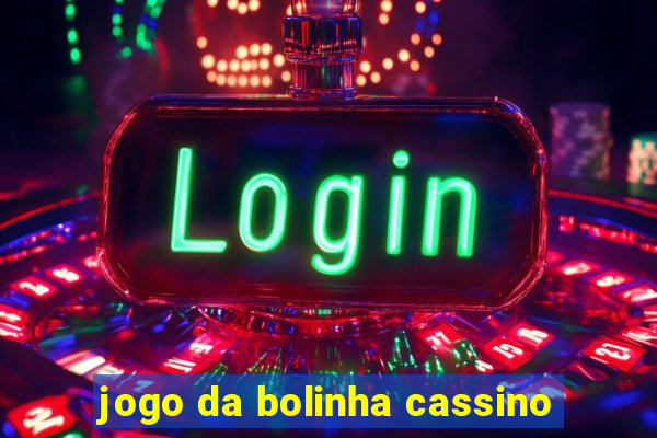 jogo da bolinha cassino