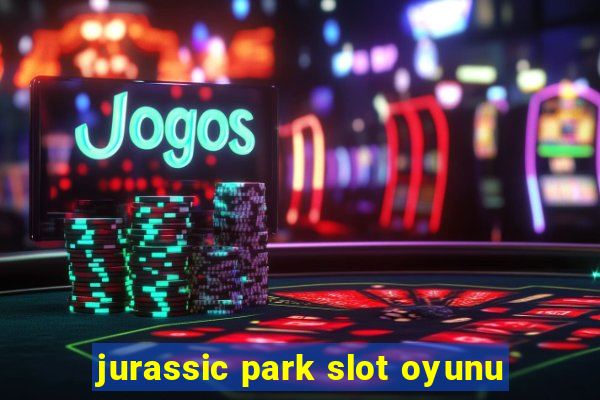 jurassic park slot oyunu