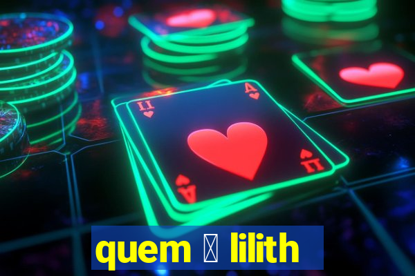 quem 茅 lilith