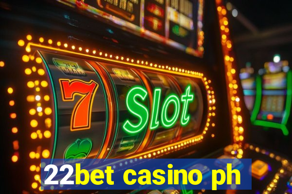 22bet casino ph